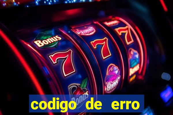 codigo de erro s105 bet365